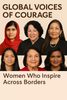 🌍 Global Voices of Courage: Women Who Inspire Across Borders